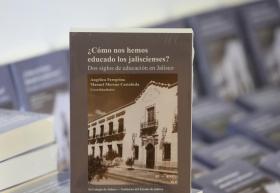 Libro ¿Cómo nos hemos educado los jaliscienses? Dos siglos de educación en Jalisco, bajo el sello del Colegio de Jalisco