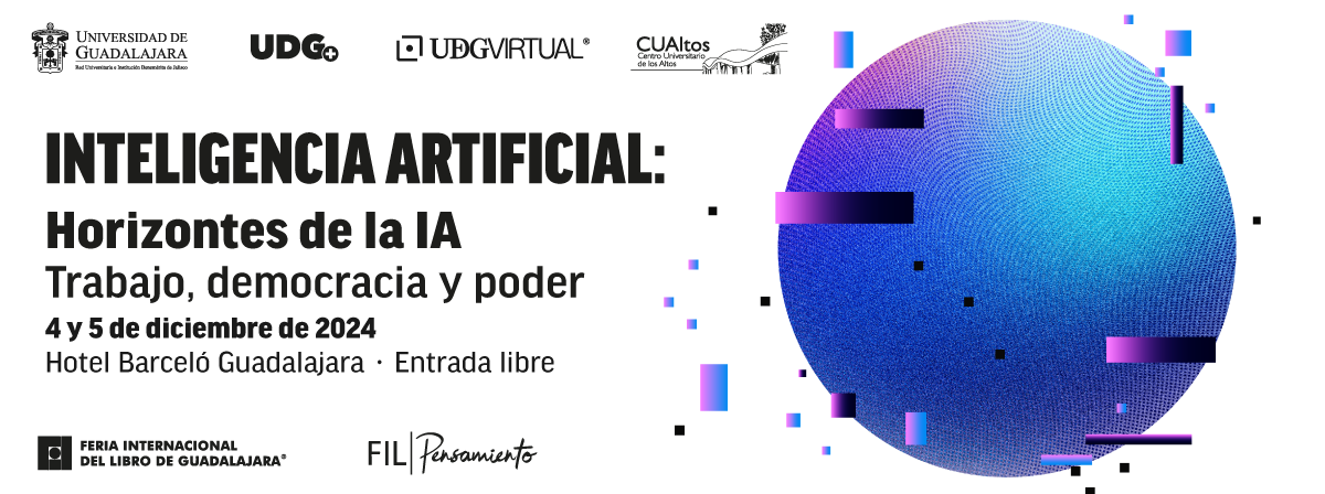 Foro Horizontes de la IA: Trabajo, Democracia y Poder. 4 y 5 de diciembre, hotel Barceló Guadalajara, entrada libre