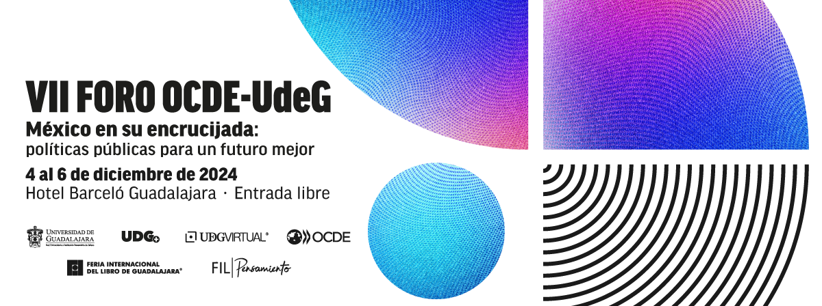 VII Foro OCDE-UdeG, del 1 al 6 de diciembre. Hotel Barceló Guadalajara, entrada libre